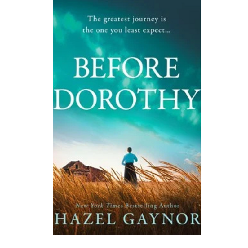 Before Dorothy by Hazel Gaynor