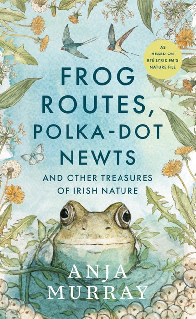 Frog routes, polka dot newts and other treasures of Irish nature mulveys.ie nationwide  shipping