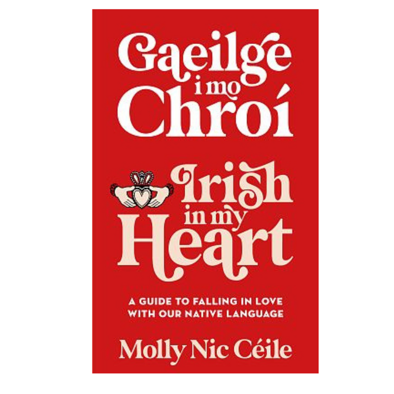 Gaeilge i Mo Chroí - Irish In My Heart by Molly Nic Céile mulveys.ie nationwide shipping