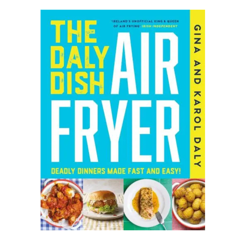 The Daly Dish AirFryer: Deadly Dinners Made Fast and Easy MULVEYS.IE NATIONWIDE SHIPPING