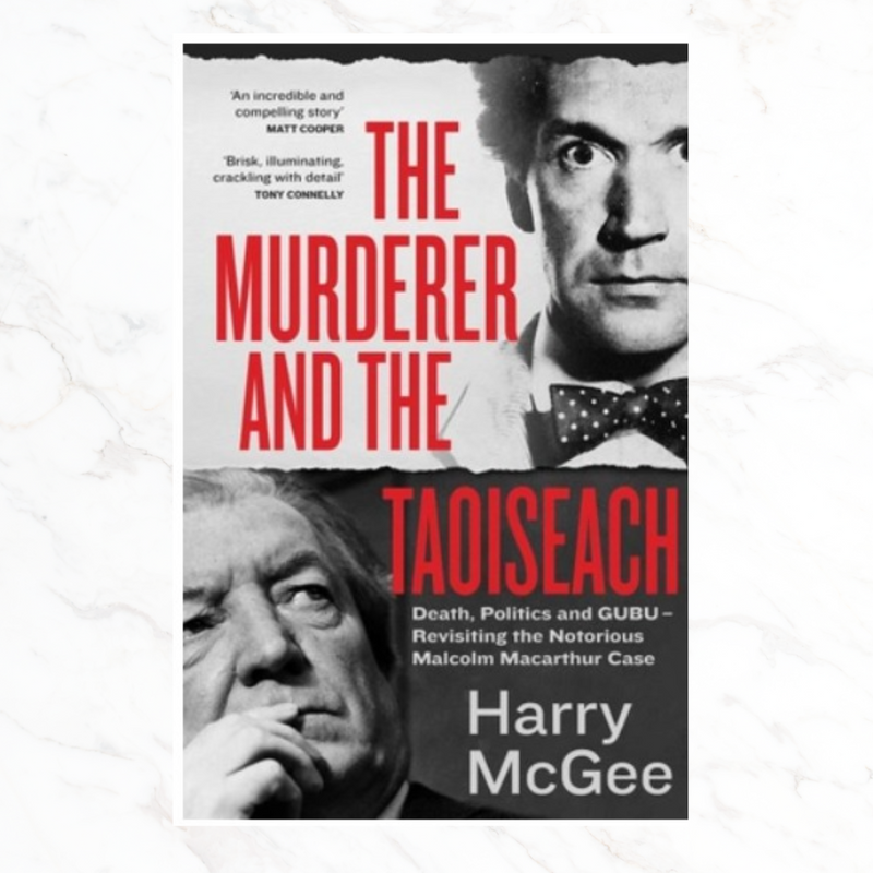 The Murderer and the Taoiseach By Harry McGee