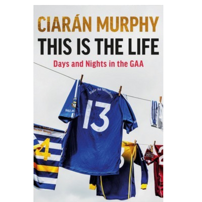This is the Life: Days and Nights in the GAA mulveys.ie nationwide shipping