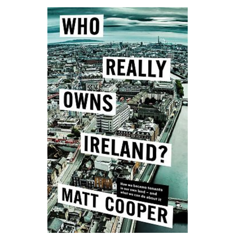 Who Really Owns Ireland? by Matt Cooper