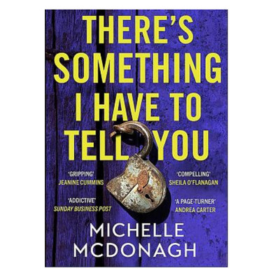 There's Something I Have to Tell You by Michelle McDonagh mulveys.ie nationwide shipping
