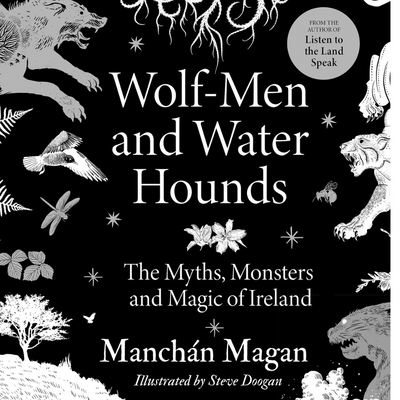 Wolf-Men and Water Hounds: The Myths, Monsters and Magic of Ireland mulveys.ie nationwide shipping