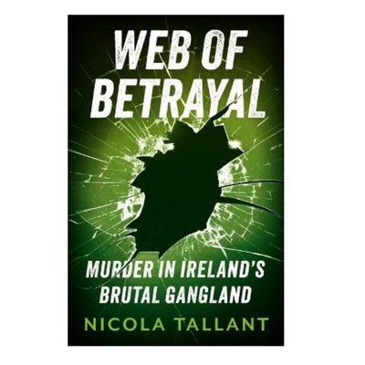 Web of Betrayal: Murder in Ireland's brutal gangland mulveys.ie nationwide shipping