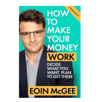 HOW TO MAKE YOUR MONEY WORK by Eoin McGee | mulveys.ie nationwide shipping