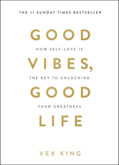 GOOD VIBES, GOOD LIFE by Vex King